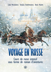 Voyage en russe. Cours de russe intensif sous forme de roman d’aventures / Вояж по-русски. Интенсивный курс русского языка в виде приключенческого романа (Лада Москалева,                           Татьяна Шахматова,                           Anaïs Hamm)