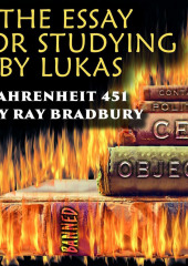 The Essay for studying by Lukas Fahrenheit 451 (Lukas)