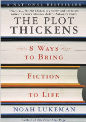 The Plot Thickens: 8 Ways to Bring Fiction to Life (Noah Lukeman)