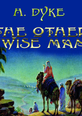 The Other Wise Man (Henry Van Dyke)