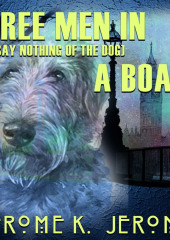 Three Men in a Boat (to say nothing of the dog) (Джером Клапка Джером)