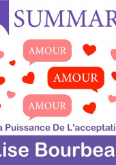 Summary: Amour – Amour – Amour. La puissance de l’acceptation. Lise Bourbeau (Smart Reading)